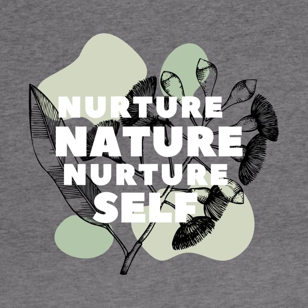 Nurture Nature Nurture Self by Garden Bliss